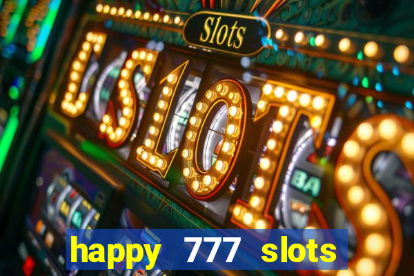 happy 777 slots paga mesmo